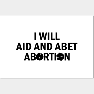 I Will Aid And Abet Abortion Posters and Art